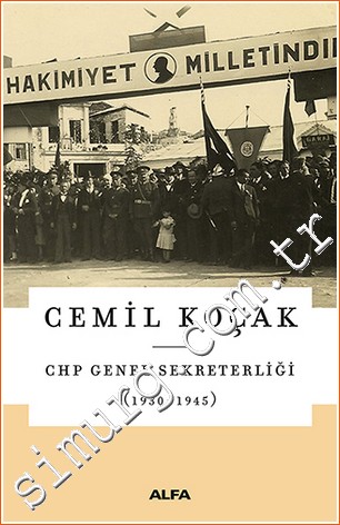 CHP Genel Sekreterliği 1930 - 1945 Cemil Koçak