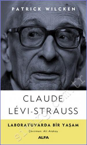 Claude Lêvi-Strauss - Laboratuvarda Bir Yaşam -