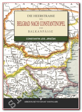 Die Heerstrasse Von Belgrad Nach Constantinopel Constantin Jos. Jirece