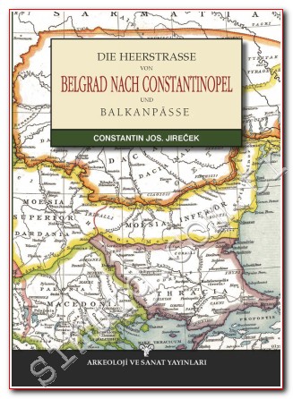 Die Heerstrasse Von Belgrad Nach Constantinopel -