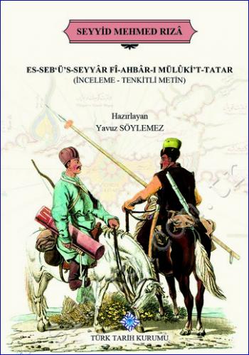 Es-Seb'ü's-Seyyar Fi-Ahbar-ı Mülüki't-Tatar (İnceleme - Tenkitli Metin) -