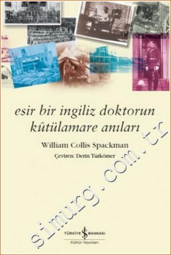 Esir Bir İngiliz Doktorun Kutülamare Anıları William Collis Spackman