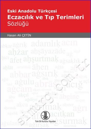 Eski Anadolu Türkçesi Eczacılık ve Tıp Terimleri Sözlüğü -