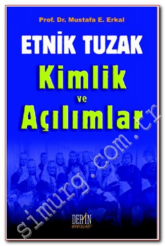 Etnik Tuzak: Kimlik ve Açılımlar Mustafa E. Erkal