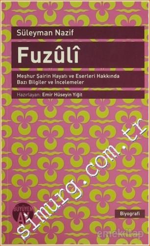 Fuzuli: Meşhur Şairin Hayatı ve Eserleri Hakkında Bazı Bilgiler ve İnc