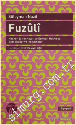 Fuzuli: Meşhur Şairin Hayatı ve Eserleri Hakkında Bazı Bilgiler ve İncelemeler -