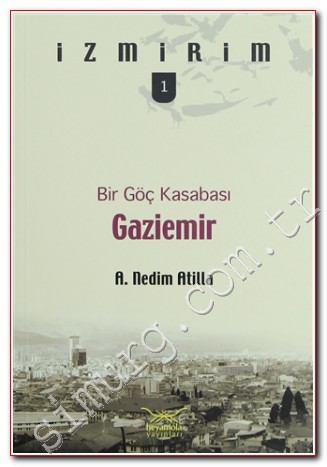 Gaziemir: Bir Göç Kasabası - İzmirim 1 A. Nedim Atilla
