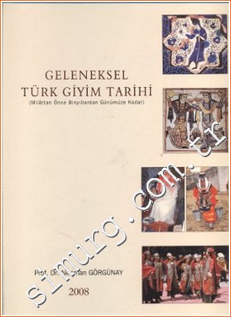 Geleneksel Türk Giyim Tarihi: Milattan Önce Binyıllardan Günümüze Kadar -
