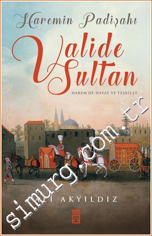 Haremin Padişahı Valide Sultan -