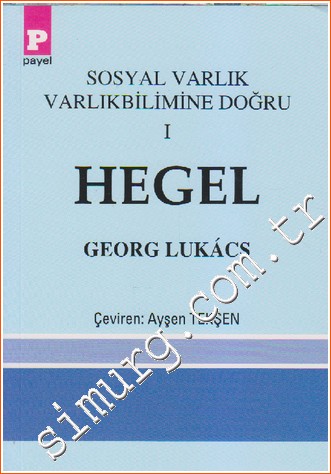 Hegel: Sosyal Varlık Varlıkbilimine Doğru 1 Georg Lukacs