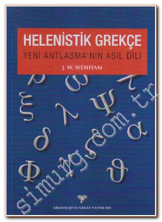 Helenistik Grekçe: Yeni Antlaşma'nın Asıl Dili J. W. Wenham