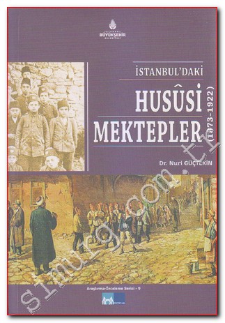 İstanbul'daki Hususi Mektepler 1873 - 1922 Nuri Güçtekin