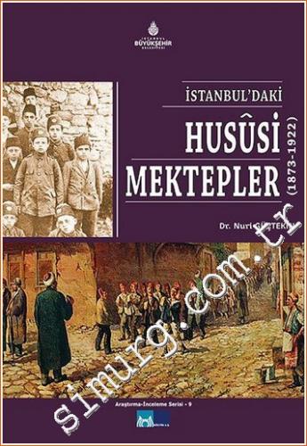 İstanbul'daki Hususi Mektepler 1873 - 1922 Nuri Güçtekin