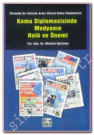 Kamu Diplomasisinde Medyanın Rolü ve Önemi: Stratejik Bir İletişim Aracı Olarak Kamu Diplomasisi Basım Tarihi: Ekim 2012 -