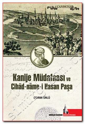 Kanije Müdafaası ve Cihâd-Nâme-i Hasan Paşa Osman Ünlü