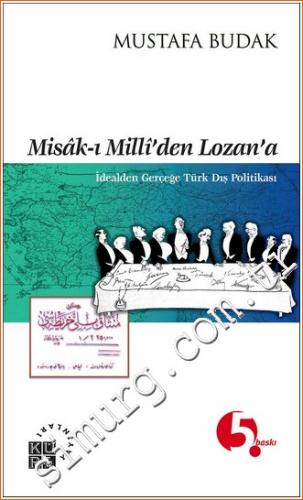 Misak-ı Milli'den Lozan'a İdealden Gerçeğe Türk Dış Politikası -
