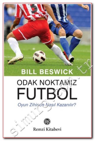 Odak Noktamız Futbol: Oyun Zihinde Nasıl Kazanılır? Bill Beswick