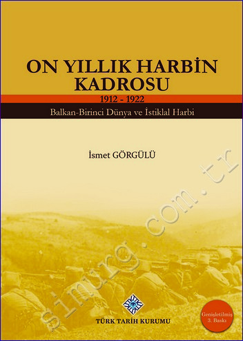 On Yıllık Harbin Kadrosu 1912 - 1922 : Balkan - Birinci Dünya ve İstiklal Harbi -