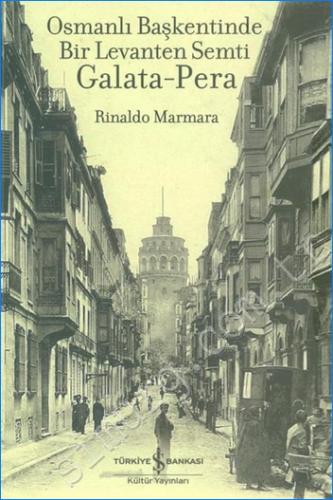 Osmanlı Başkentinde Bir Levanten Semti Galata – Pera -