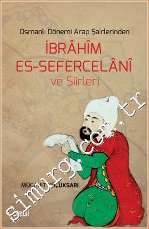 Osmanlı Dönemi Arap Şairlerinden İbrahim Es-Sefercelani ve Şiirleri -