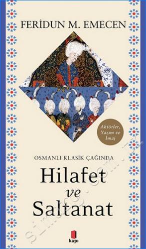 Osmanlı Klasik Çağında Hilafet ve Saltanat -