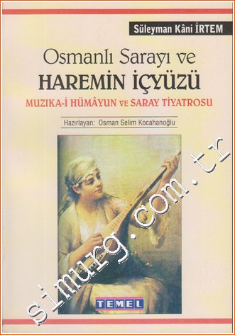 Osmanlı Sarayı ve Haremin İçyüzü: Mızıka-i Hümayun ve Saray Tiyatrosu -