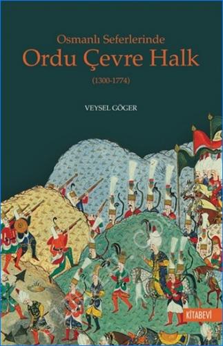 Osmanlı Seferlerinde Ordu Çevre Halk 1300 - 1774 -