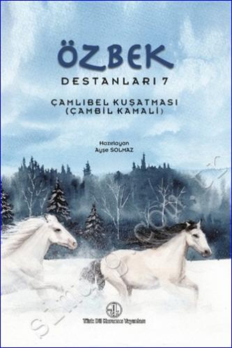 Özbek Destanları 7 : Çamlıbel Kuşatması (Çambil Kamali) -