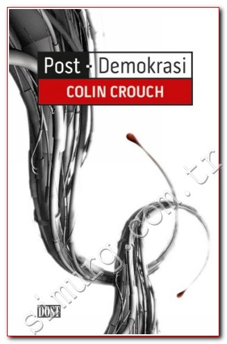 Post - Demokrasi: Siyasal Düşünce İncelemeleri Colin Crouch