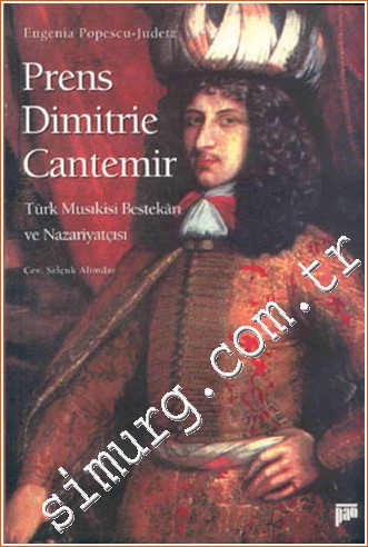 Prens Dimitrie Cantemir: Türk Musıkisi Bestekârı ve Nazariyatçısı Euge