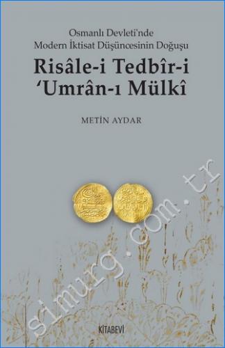 Risale-i Tedbir-i Umran-ı Mülki : Osmanlı Devleti'nde Modern İktisat Düşüncesinin Doğuşu -