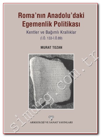 Roma'nın Anadolu'daki Egemenlik Politikası: Kentler ve Bağımlı Krallıklar İ.Ö. 133 - İ.Ö. 89 -