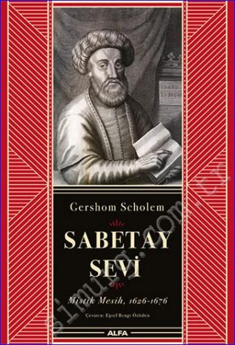 Sabetay Sevi: Mistik Mesih 1626 - 1676 - Gershom Gerhard Scholem