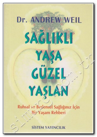 Sağlıklı Yaşa, Güzel Yaşlan: Ruhsal ve Bedensel Sağlığınız İçin Bir Yaşam Rehberi