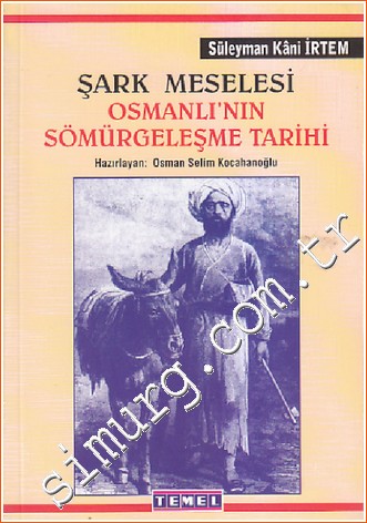 Şark Meselesi Osmanlı'nın Sömürgeleşme Tarihi : Osmanlı Demiryolları Düyun-u Umumiye Misyonerlik -