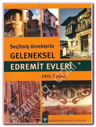 Seçilmiş Örneklerle Geleneksel Edremit Evleri -