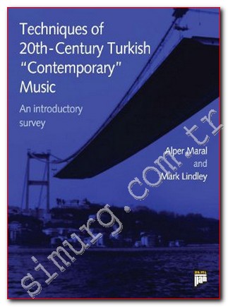Techniques of 20th. Century Turkish Contemporary Music: An Introductory Survey