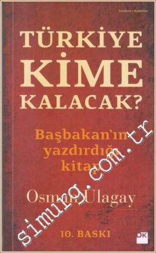 Türkiye Kime Kalacak ? Başbakan'ın Yazdırdığı Kitap Osman Ulagay