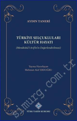 Türkiye Selçukluları Kültür Hayatı - Menakıbü'l-Arifîn'in Değerlendiri