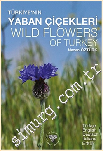 Türkiye'nin Yaban Çiçekleri = Wild Flowers Of Turkey Nazan Öztürk