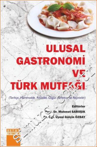 Ulusal Gastronomi ve Türk Mutfağı: Tarihçe, Hammadde, Ritüeller, Özgün