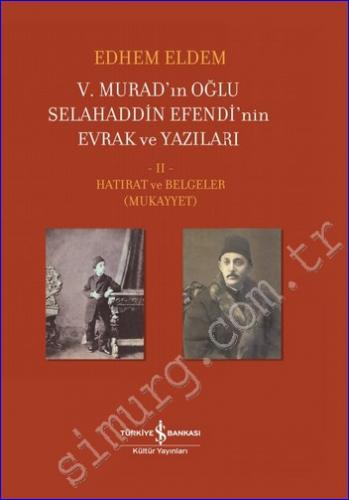 V. Murad'ın Oğlu Selahaddin Efendi'nin Evrak ve Yazıları Cilt II – Hat