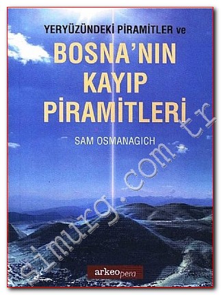 Yeryüzündeki Piramitler ve Bosnanın Kayıp Piramitleri -