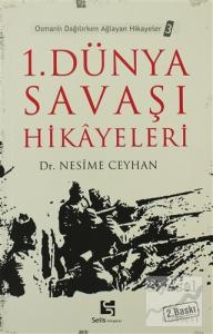1. Dünya Savaşı Hikayeleri Osmanlı Dağılırken Ağlayan Hikayeler 3
