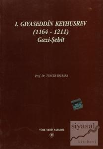 1. Gıyaseddin Keyhusrev (1164 - 1211) Gazi - Şehit