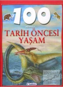 100 Adımda Tarih Öncesi Yaşam (Ciltli)