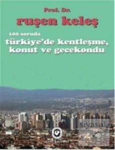 100 Soruda Türkiye'de Kentleşme, Konut ve Gecekondu