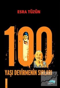 100 Yaşı Devirmenin Sırları