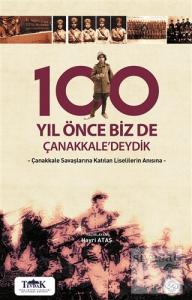 100 Yıl Önce Biz de Çanakkale'deydik