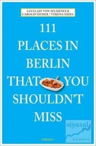 111 Places In Berlin That You Shouldn't Miss